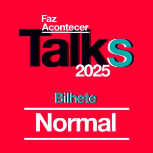 Bilhete Normal - Faz Acontecer Talks 2025